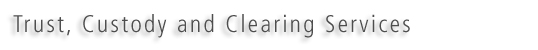 Trust Custody and Clearing Services